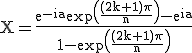 3$ \rm X=\frac{e^{-ia}\exp\(\frac{(2k+1)\pi}{n}\)-e^{ia}}{1-\exp\(\frac{(2k+1)\pi}{n}\)}